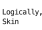 Logically,Skin